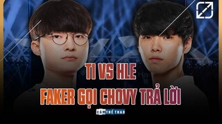 T1 VS HLE | FAKER GỌI CHOVY TRẢ LỜI