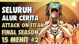 RUMBLING DIMULAI!! ALUR CERITA ATTACK ON TITAN FINAL SEASON PART 2 DALAM 15 MENIT