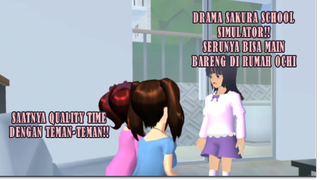 DRAMA SAKURA SCHOOL SIMULATOR!! SERUNYA MAIN BARENG DI RUMAH OCHI!!