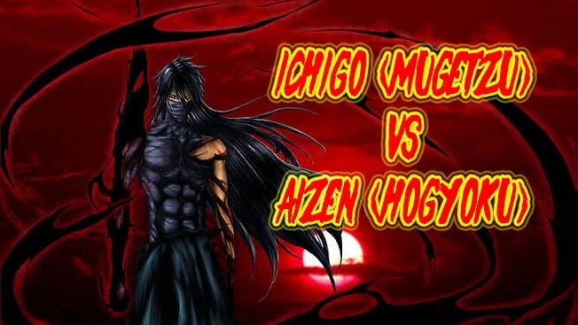 AIZEN VS ICHIGO (MUGETZU) [AMV]