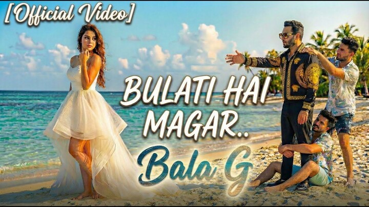 Bulati Hai Magar Jaaneka Nai [Official Video] | Bala G