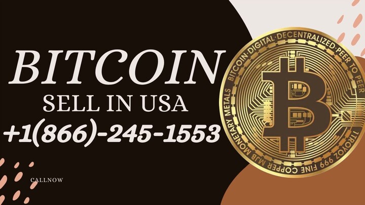 Sell Bitcoin in USA +1(866)-245-1553 Call now for instant service