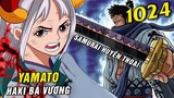 [ Spoiler One Piece 1024 ] - Yamato có Haki Bá Vương , 3 Samurai cực mạnh bị Kaido nhốt ở Onigashima