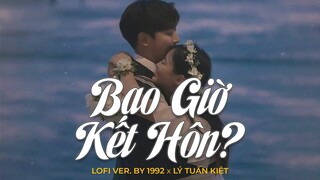 Bao Giờ Kết Hôn (Lofi Ver.) - Lý Tuấn Kiệt x Thế Minh | Lyric - Cuộc chơi còn vui, bia chưa kịp khui