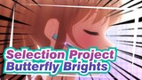Selection Project|EP 3 Insert Song:Butterfly Brights