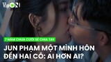 Jun Phạm một mình hôn đến hai cô: Thúy Ngân và Thảo Tâm ai hơn ai? | 7 Năm Chưa Cưới Sẽ Chia Tay