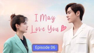 I May love You episode 06 in Hindi dubbed