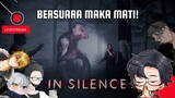 [🔴LIVE GAMING] BERSUARA MAKA MATI ! | In Silence Indonesia