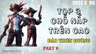 Free Fire | Top 3 Chỗ Nấp Trên Cao Ở Đảo Thiên Đường [ Part 9 ] - Top Best Hidden Places