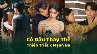 Cô Dâu Thay Thế - Thiên Triết x Mạnh Na