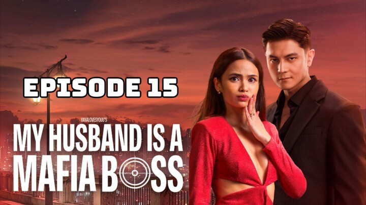 My Husband Is a Mafia BOSS  Episode 15 ENGSUB