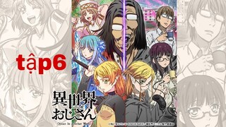 Chú Tôi Trở Về Từ Dị Giới tập 6