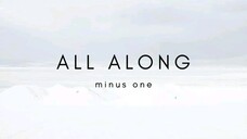 All Along - Minus One