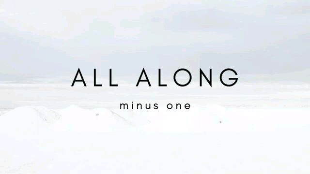 All Along - Minus One