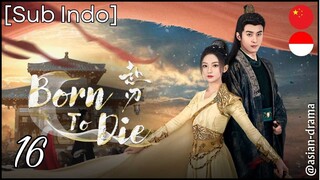 Born to Die (2025) – Eps. 16 [Sub Indo]