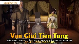 Vạn Giới Tiên Tung Tập 47 - Khó mà ăn nói