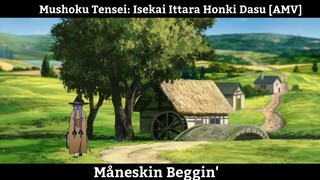 Mushoku Tensei: Isekai Ittara Honki Dasu [AMV] Måneskin Beggin' Hay Nhất