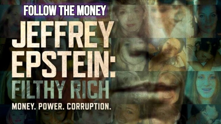 JEFFREY EPSTEIN  FILTHY RICH - EPISODE 02  FOLLOW THE MONEY