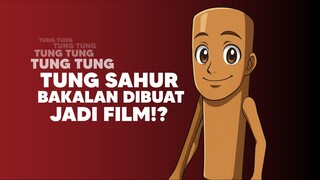 Tung Tung Tung Sahur bakalan punya Film!?