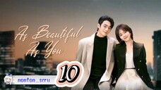 As Beautiful As You  [Episode 10 ]  Subtitle Indonesia
