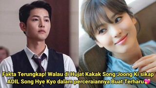 Terungkap! Walau di Hujat Kakak Song Joong Ki sikap ADIL Song Hye Kyo dalam perceraiannya Buat haru💖