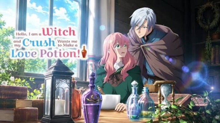 Hello, I am a Witch, and My Crush Wants Me to Make a Love Potion!   ( Episode 1 )