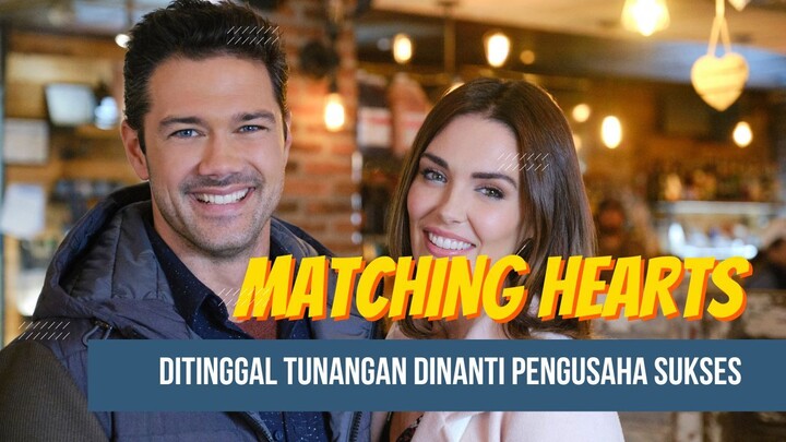 FILM MATCHING HEARTS - YANG MENYIA-NYIAKAN WANITA INI PUN MENYESAL