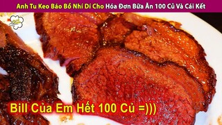 Anh Tu Keo Báo Bồ Nhí Với Hóa Đơn Bữa Ăn 100 Củ Và Cái Kết | Review Con Người Và Cuộc Sống