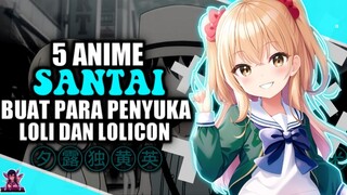 5 Anime Slice of Life Buat Para Penyuka Loli 🗿