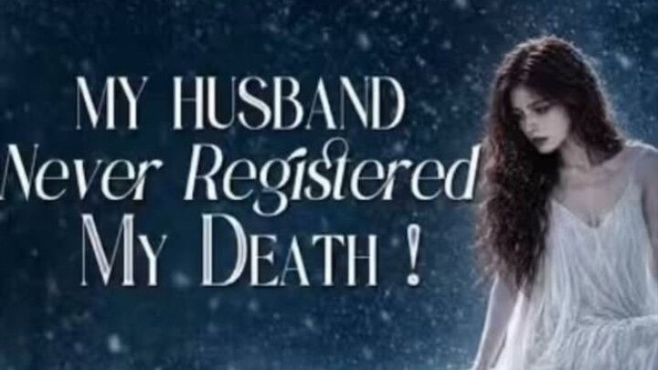 [AI] My Husband Never Registered My Death!