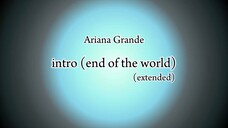 Ariana Grande - intro (end of the world) (extended) [Lyric]