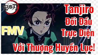 [Thanh Gươm Diệt Quỷ] FMV | Tanjiro Đối Đầu Trực Diện Với Thượng Huyền Lục!