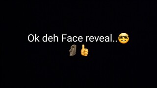 OK DEHH.. FACE REVEAL..🤓🗿👍..