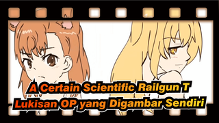 A Certain Scientific Railgun T
Lukisan OP yang Digambar Sendiri