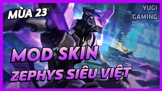 Mod Skin Zephys Siêu Việt Mới Nhất Mùa 23 Full Hiệu Ứng Không Lỗi Mạng | Yugi Gaming