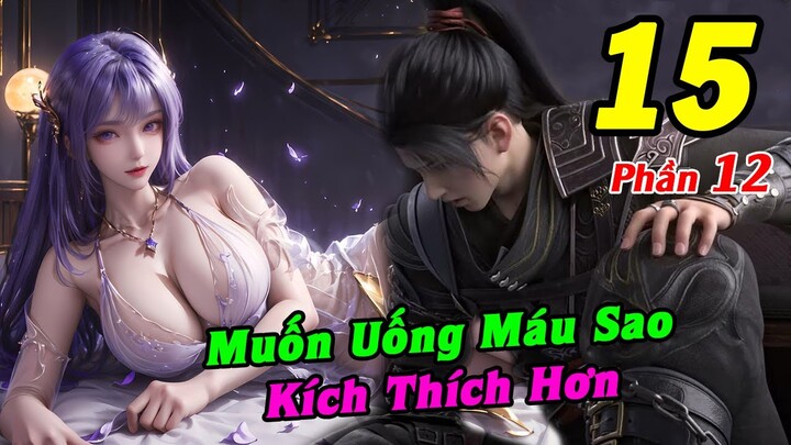 Đấu Phá Thương Khung Phần 12 Tập 15 Thuyết Minh | Muốn Uống Máu Sao, Kích Thích Hơn