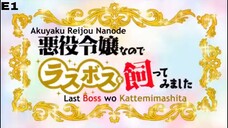 E1- Akuyaku Reijou nanode Last Boss wo Kattemimashita [subtitle indonesia]