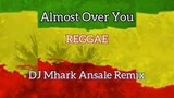 Almost_Over_You - Reggae Cover 🌴 | Dj Mhark Ansale Remix 🔥