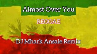 Almost_Over_You - Reggae Cover 🌴 | Dj Mhark Ansale Remix 🔥