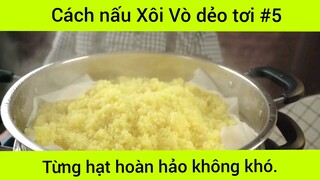 Cách nấu Xôi Vò dẻo tới từng hại hoàn hảo không khó phần 5