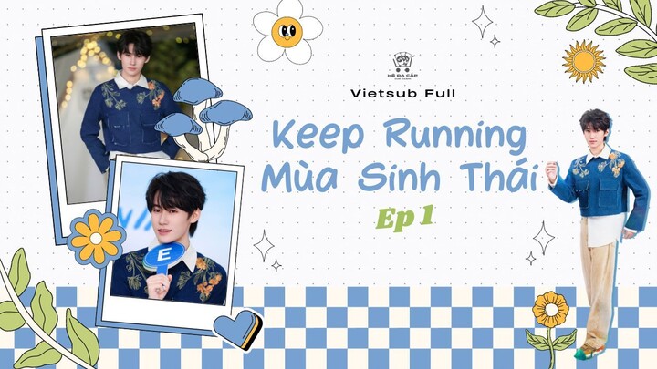 [Vietsub Full EP1] Keep Running Mùa Sinh Thái - Trương Chân Nguyên