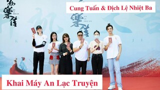 Khai Máy An Lạc Truyện- Cung Tuấn,Địch Lệ Nhiệt Ba & Lưu Vũ Ninh