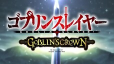 [สปอยอนิเมะ] ก็อบลินสเลเยอร์ เดอะมูฟวี่ ภาค มงกุฎก็อบลิน, Goblin Slayer The Movie Goblin's Crown