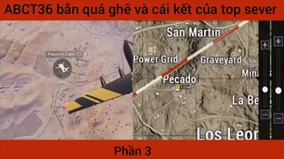 ABCT36 bắn quá ghê và cái kết của top sever #3