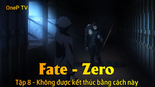 Fate - Zero Tập 8 - Không được kết thúc bằng cách này