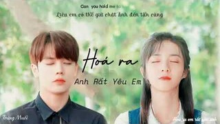 [Vietsub] HOÁ RA ANH RẤT YÊU EM - LÂM NGẠN TUẤN (Hoá Ra Em Rất Yêu Anh Ost/ 原来我很爱你 Ost)