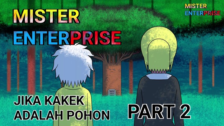 Animasi Mister Enterprise Jika Kakek Adalah Pohon Part2 End