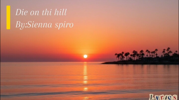 die on this hill by:siennaspiro