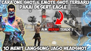 CARA ONE SHOT ONE KILL PAKE DESERT EAGLE , EMOTE SHOT & DRAGSHOT - GARENA FREE FIRE