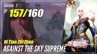 【Ni Tian Zhizhun】 S1 EP 157 - Against The Sky Supreme | Donghua Sub Indo - 1080P